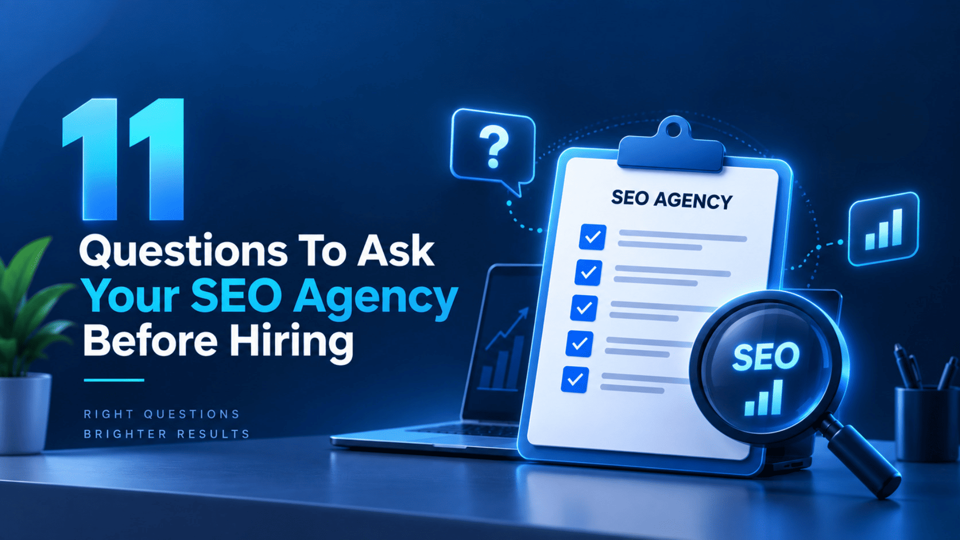 11 Questions To Ask Your SEO Agency Before Hiring