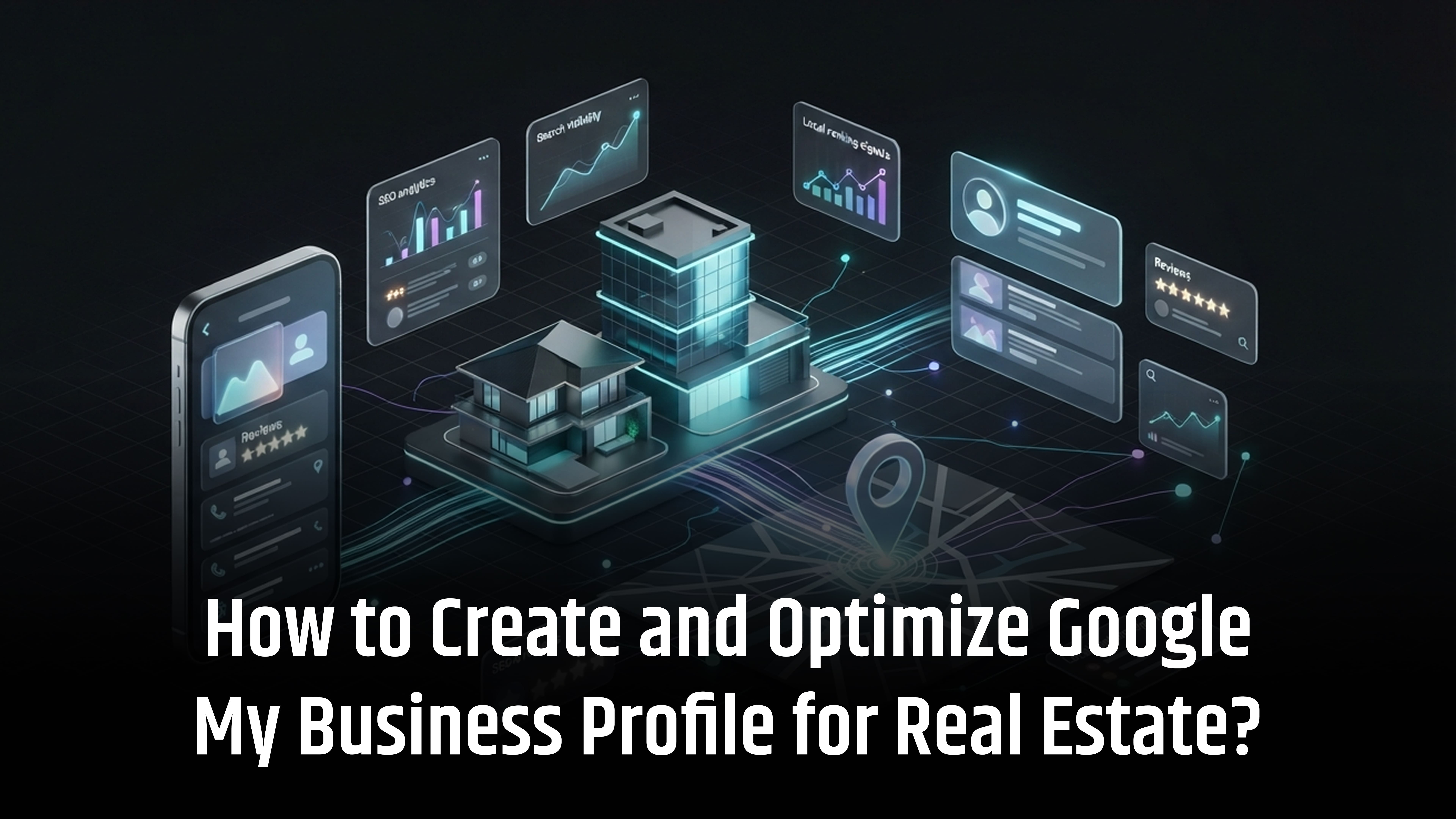 How to Create & Optimise Google Business Profile for Real Estate