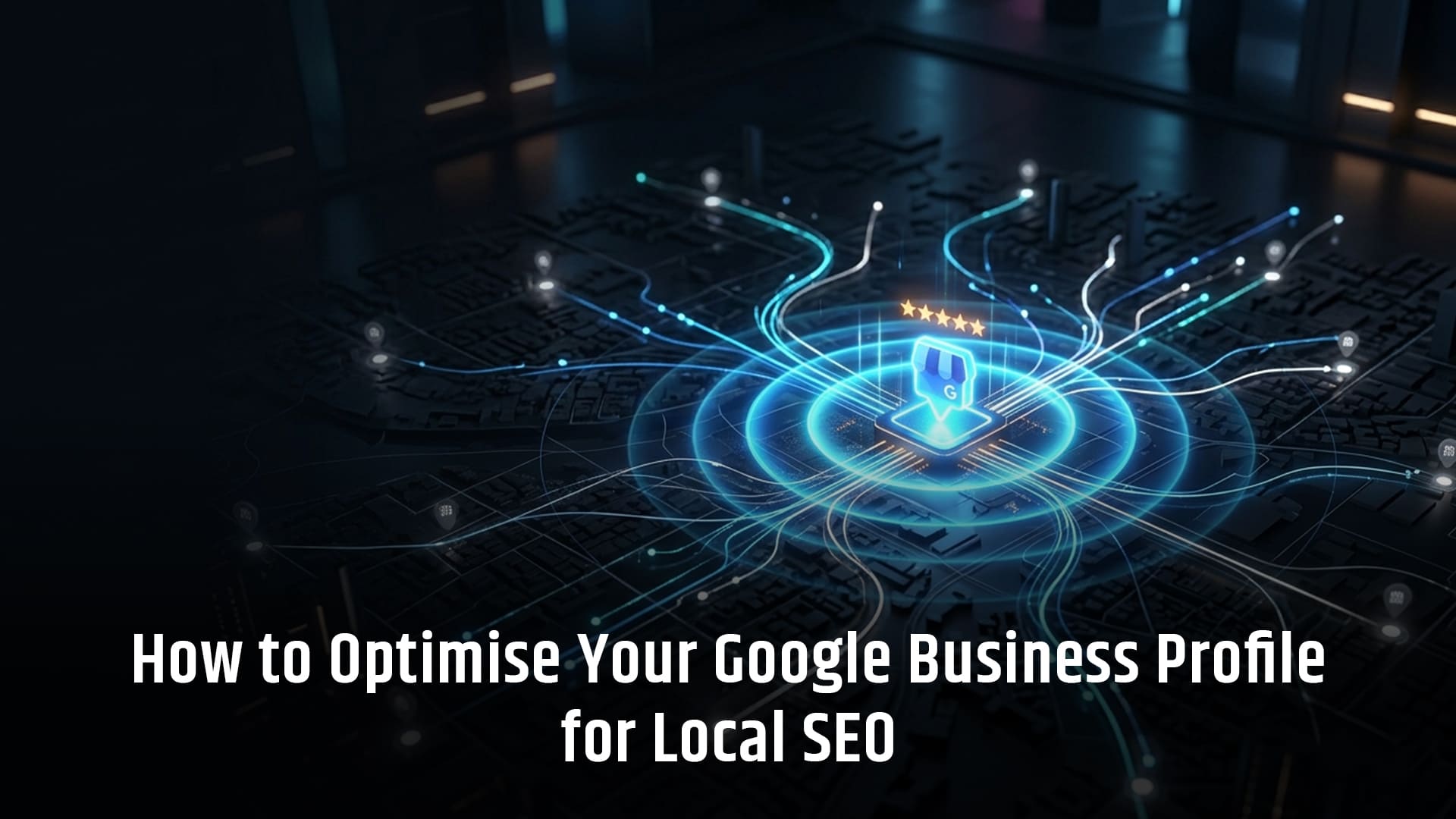 How to Optimise Google Business Profile for Local SEO