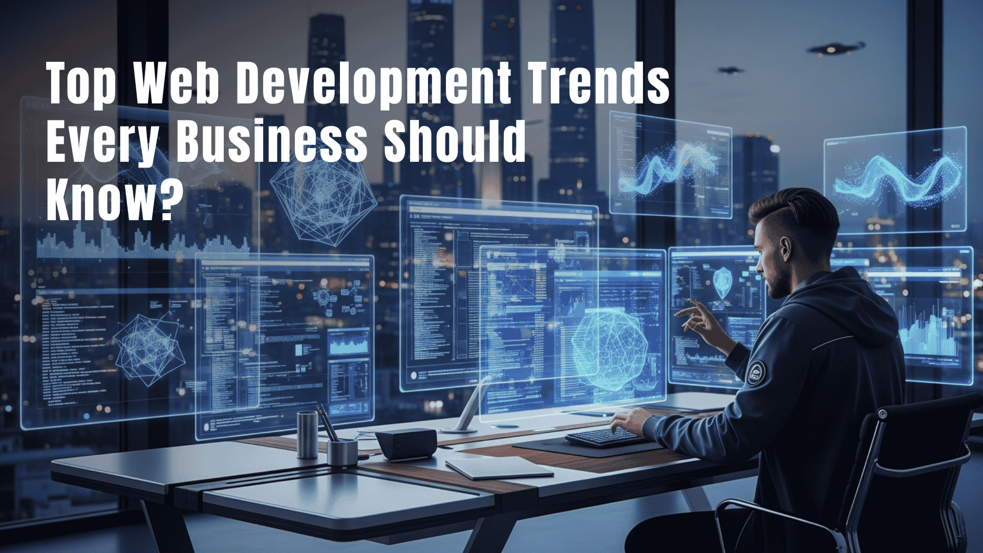 Top Web Development Trends Every Business Should Know?